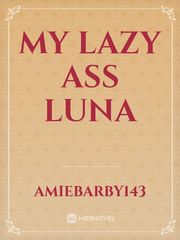My Lazy Ass Luna Book