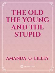 The old the young and the stupid Book