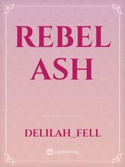 Rebel 
ash Rebel Novel