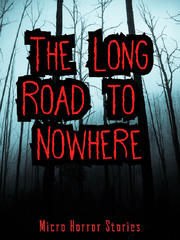 The Long Road to Nowhere: Micro Horror Stories Micro Novel