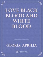 love black blood and white blood Book