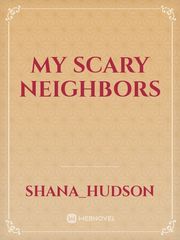 My scary neighbors Neighbors Novel