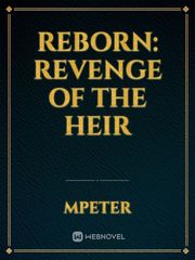 Reborn: Revenge of the heir Pegging Novel