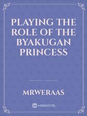 Playing the Role of the Byakugan Princess Naruhina Novel