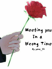 MEETING YOU IN A WRONG TIME Cheesy Novel