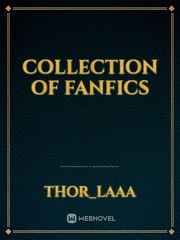 Collection of fanfics Collection Of Novel