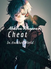 Modern Weapons Cheat In Another World (Indonesian) Geek Novel