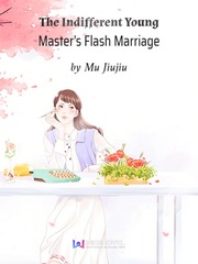 The Indifferent Young Master’s Flash Marriage Wedding Novel