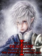 Dead/Lost: The Knights of Frozen Sea Miral Novel