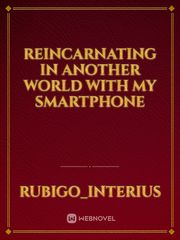 Reincarnating In Another World With My Smartphone In Another World With My Smartphone Novel