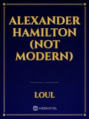 Alexander Hamilton (not modern) Washington Novel