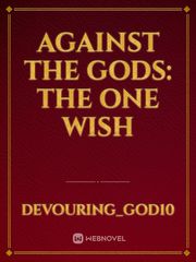 Against the Gods: The One Wish Dragon God Novel