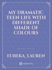 My dramatic teen life with different shade of colours Book