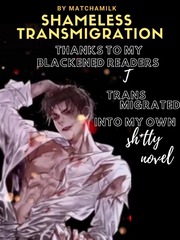 Shameless Transmigration: I turned everyone on! Scum Villain's Self Saving System Novel
