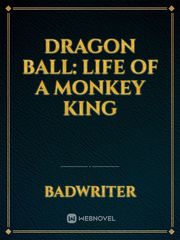 Dragon ball: Life of a Monkey King Sun Wukong Novel