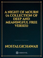 A Night of Mourn
(A Collection of Deep and Meaningful Free Verses) Meaningful Novel