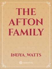 The afton family Fnaf Novel