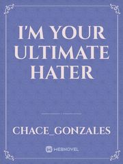 I'm Your Ultimate Hater Kpop Novel