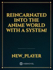 Reincarnated into the Anime World with a System! Kuromukuro Novel