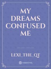 My Dreams Confused Me Book
