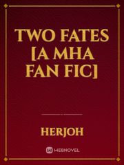 Two fates [A MHA Fan fic]