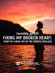 Fixing My Broken Heart: Start of A New Life of the Heiress (TagLish) Filipino Novel