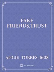 Fake Friends,Trust Good Sex Novel