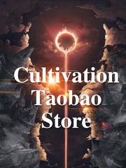 Cultivation Taobao Store Taboo Novel