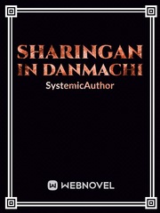 Sharingan In Danmachi Sharingan Novel
