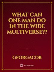 What Can One Man Do in The Wide Multiverse?? Book