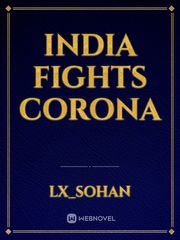 India Fights Corona Coronavirus Novel