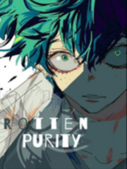 Rotten Purity: A MHA Fanfic Scum Villain's Self Saving System Novel