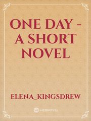 One Day - A Short Novel Day Novel