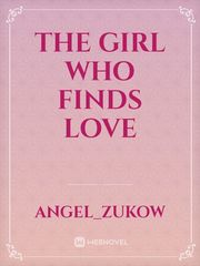The girl who finds love Girlfriend Novel