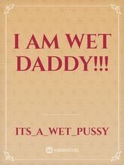 I am wet DADDY!!! Yousaiditalready Pee Fanfic