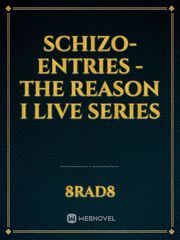 Schizo-entries - The Reason I Live Series Schizophrenia Novel