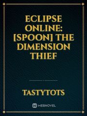 Eclipse Online: [Spoon] the Dimension Thief Juvenile Novel