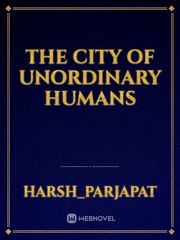 THE CITY OF UNORDINARY HUMANS Book