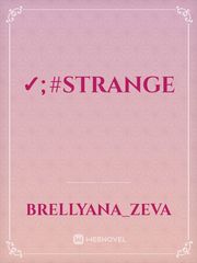 ✓;#STRANGE Strange Novel