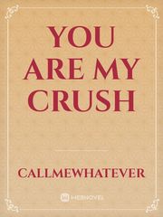You Are My Crush Scarlet Novel