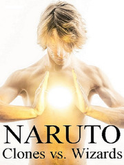 Naruto. Clones vs Wizards Naruto Adult Fanfic