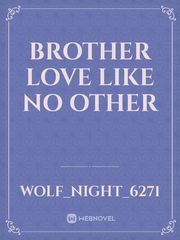 Brother Love Like No Other Book