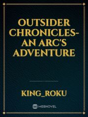 Outsider Chronicles- an Arc's Adventure Gender Bender Novel