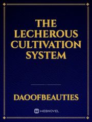 The Lecherous Cultivation System Erotic Sex Novel