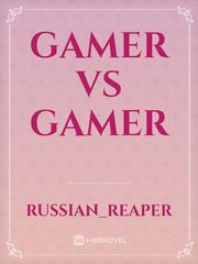 Gamer vs Gamer The Gamer Novel