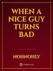 When A Nice Guy Turns Bad Book