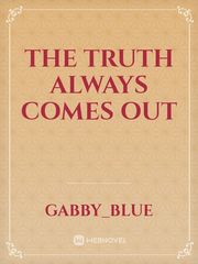 The Truth Always Comes Out Book