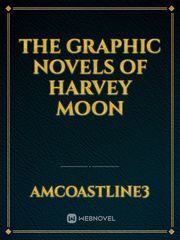 The Graphic Novels of Harvey Moon Book