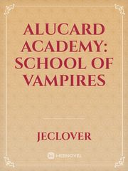 Alucard Academy: School of Vampires Dead Novel