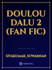 Doulou Dalu 2 
(Fan Fic) Wish Novel